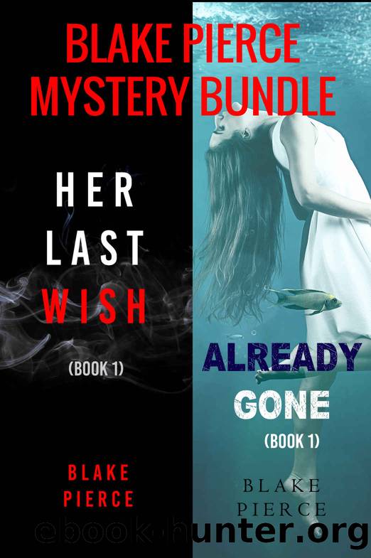 Blake Pierce: FBI Mystery Bundle (Her Last Wish and Already Gone) by Blake Pierce