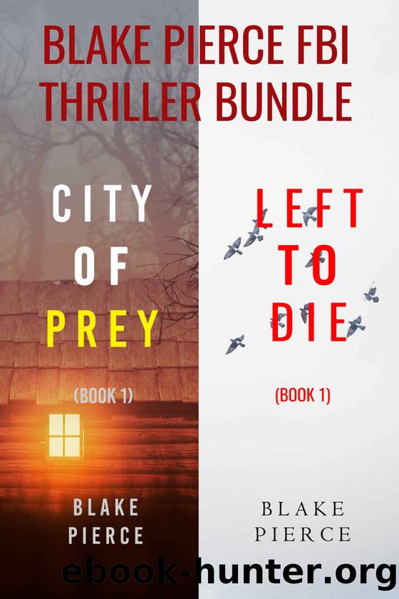 Blake Pierce: FBI Thriller Bundle (City of Prey and Left to Die) by Blake Pierce