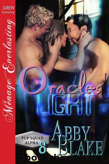 Blake, Abby - Oracles' Light [PUP Squad Alpha 8] (Siren Publishing Ménage Everlasting) by Abby Blake