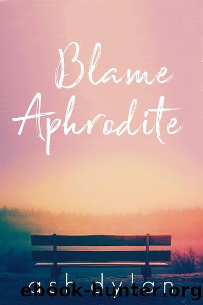 Blame Aphrodite by Ash Dylan