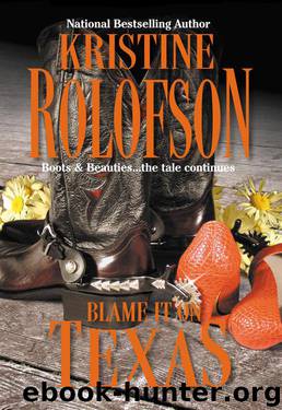 Blame It On Texas by Kristine Rolofson