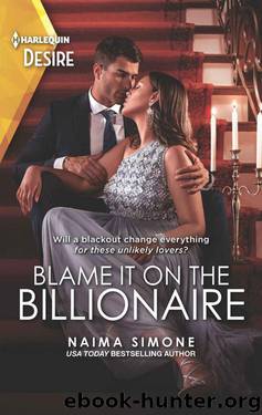 Blame It On The Billionaire (Blackout Billionaires Series Book 3) by Naima Simone