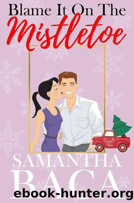 Blame It On the Mistletoe by Samantha Baca
