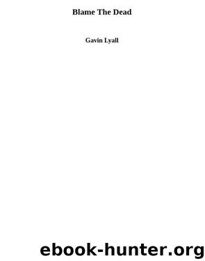 Blame The Dead by Gavin Lyall