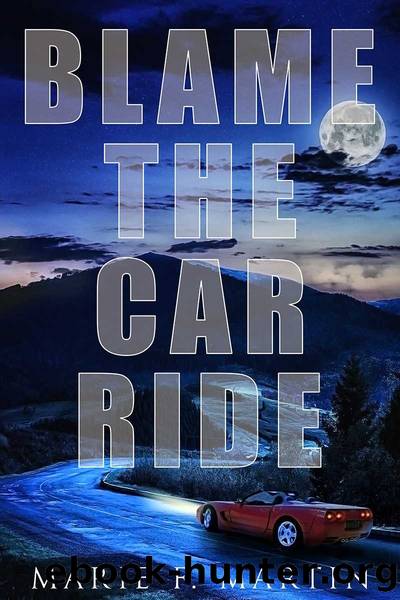 Blame the Car Ride by Marie F. Martin