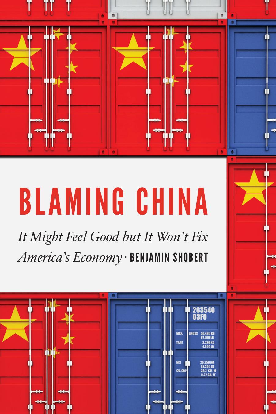 Blaming China: It Might Feel Good but It Won't Fix America's Economy by Benjamin Shobert