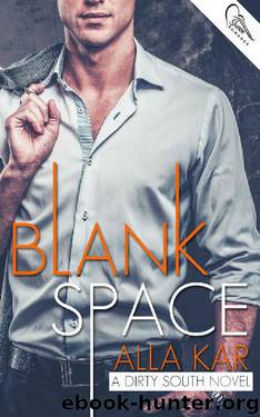 Blank Space (Dirty South Book 1) by Alla Kar