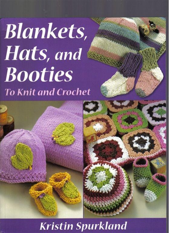 Blankets, Hats, and Booties To Knit and Crochet Kristin Spurkland by Unknown