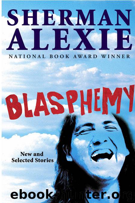 Blasphemy: New and Selected Stories by Alexie Sherman