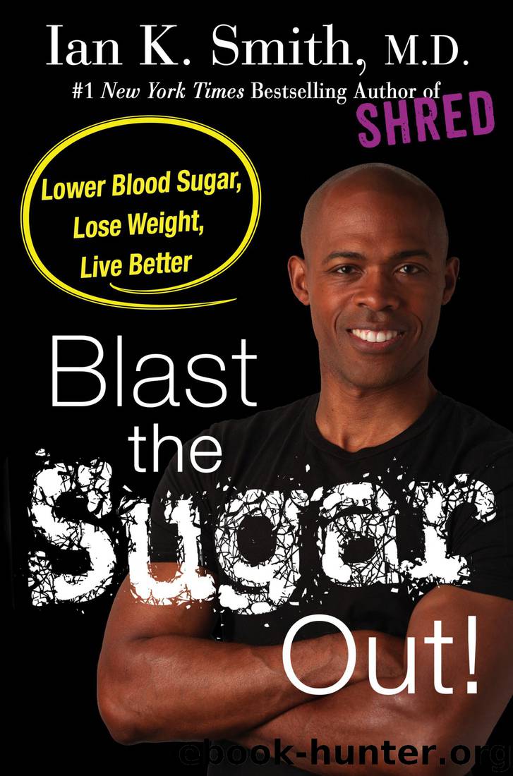 Blast The Sugar Out by Ian K Smith