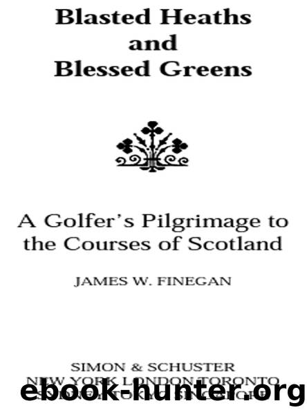Blasted Heaths and Blessed Greens by JAMES W. FINEGAN