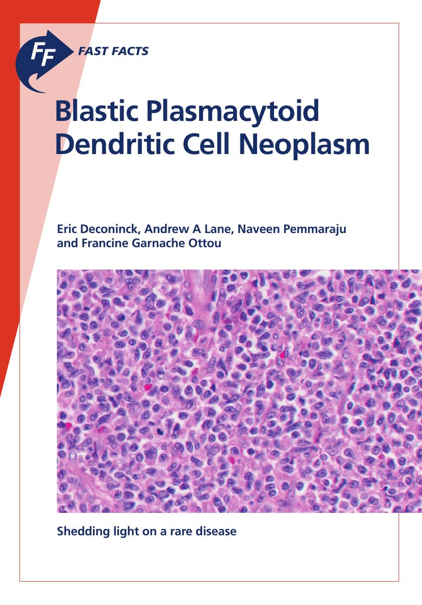 Blastic Plasmacytoid Dendritic Cell Neoplasm: Shedding light on a rare disease by E. Deconinck A.A. Lane N. Pemmaraju F. Garnache Ottou
