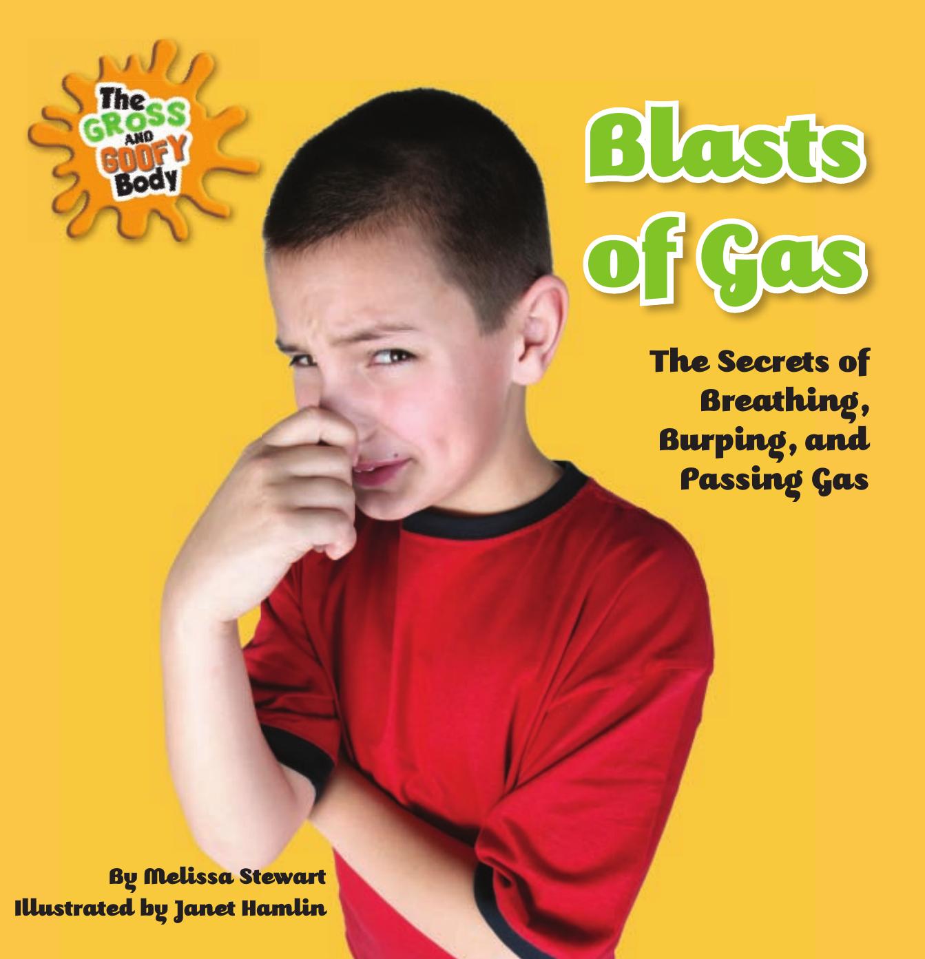 Blasts of Gas: The Secrets of Breathing, Burping, and Passing Gas (The Gross and Goofy Body) by Melissa Stewart