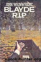 Blayde, R.I.P. by John Wainwright