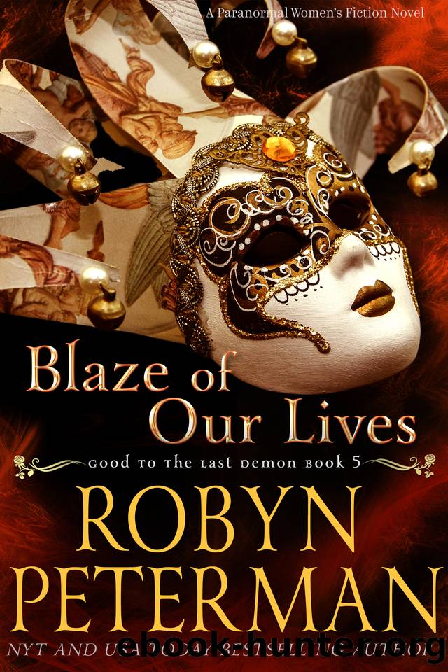 Blaze of Our Lives: A Paranormal Womenâs Fiction Novel: Good To The Last Demon, Book 5 by Robyn Peterman