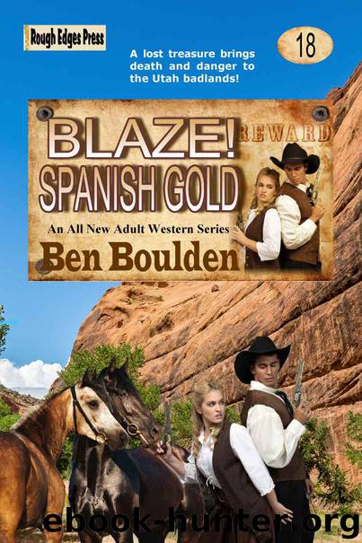 Blaze! Spanish Gold (Blaze! Western Series Book 18) by Ben Boulden
