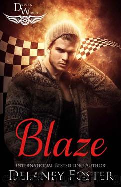 Blaze: A Driven World Novel (The Driven World) by Delaney Foster & KB Worlds
