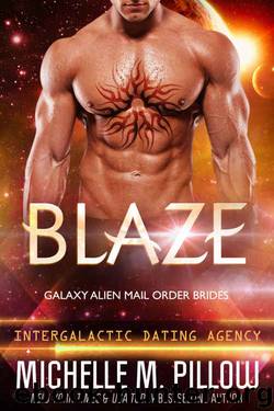Blaze: Galaxy Alien Mail Order Brides (Intergalactic Dating Agency) by Michelle M. Pillow