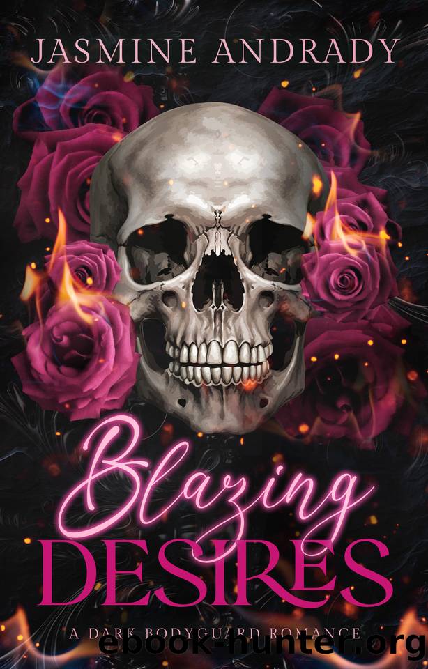 Blazing Desires: A Dark Bodyguard Adult Romance by Jasmine Andrady