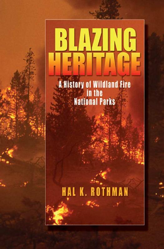 Blazing Heritage: A History of Wildland Fire in the National Parks (Repost) by Unknow