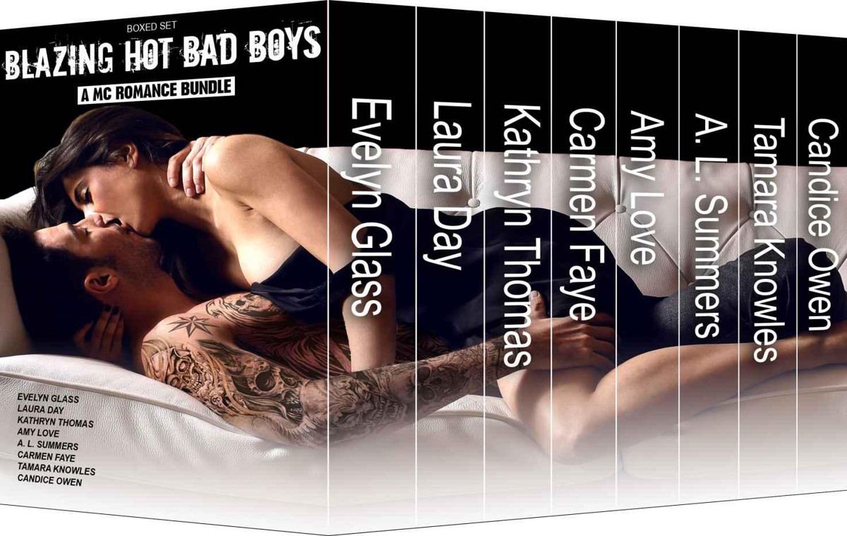 Blazing Hot Bad Boys Boxed Set - A MC Romance Bundle by Glass Evelyn & Day Laura & Thomas Kathryn & Love Amy & Summers A. L. & Faye Carmen & Knowles Tamara & Owen Candice