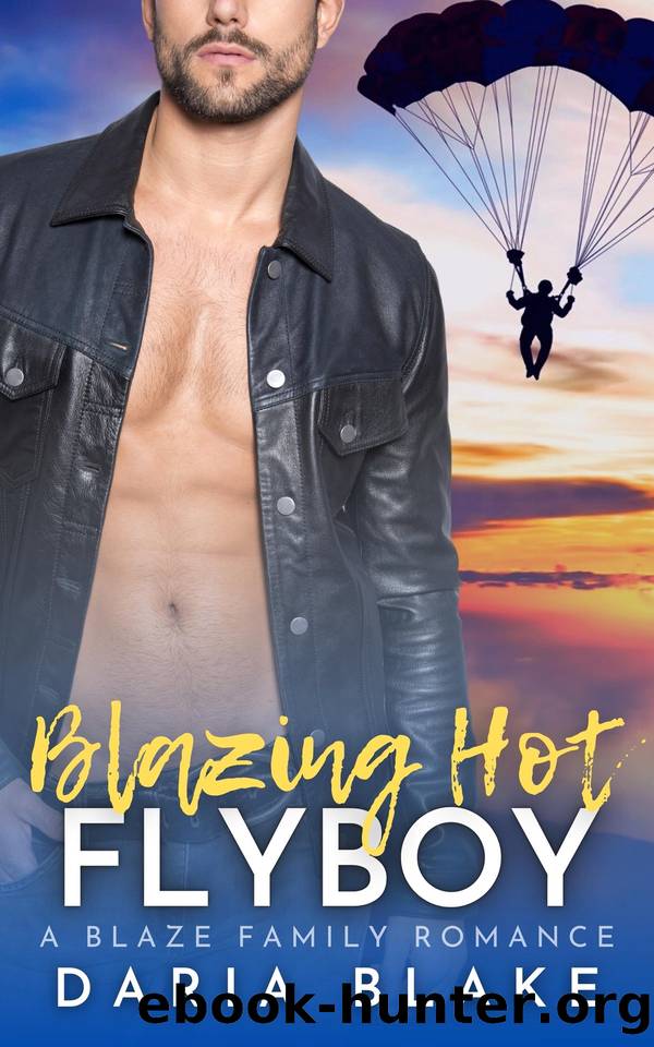 Blazing Hot Flyboy: A Blaze Family Romance by Daria Blake