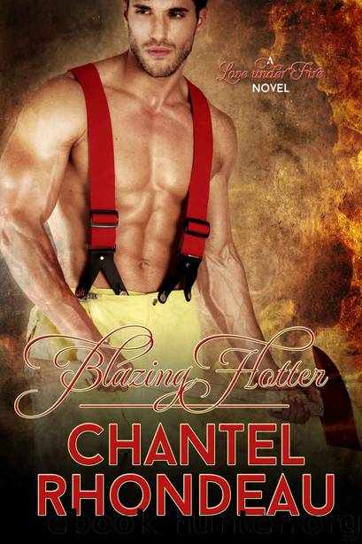 Blazing Hotter (Love Under Fire Book 2) by Chantel Rhondeau