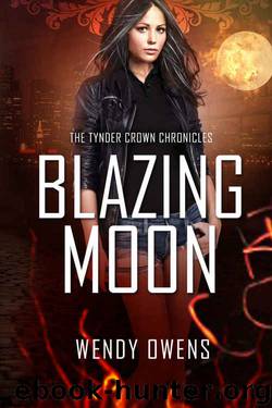Blazing Moon: An Adult Urban Fantasy (The Tynder Crown Chronicles Book 2) by Wendy Owens