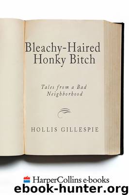 Bleachy-Haired Honky Bitch by Hollis Gillespie