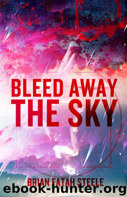 Bleed Away the Sky by Brian Fatah Steele