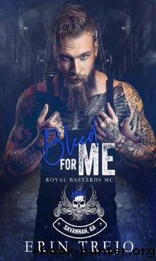 Bleed For Me (Royal Bastards MC Savannah, Ga Chapter Book 3) by Erin Trejo