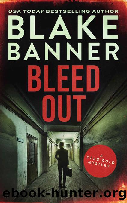 Bleed Out (A Dead Cold Mystery Book 23) by Blake Banner
