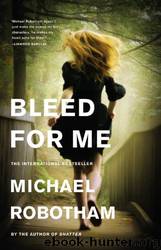 Bleed for Me by Michael Robotham