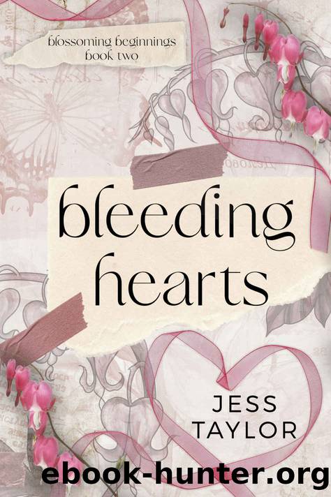 Bleeding Hearts (Blossoming Beginnings Book 2) by Jess Taylor