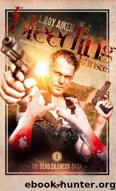 Bleeding Kansas: Zombie-Thriller (Die Dead-Silencer-Saga) (German Edition) by Aiken L. Roy