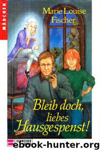 Bleib doch, liebes Hausgespenst! by Fischer Marie Louise