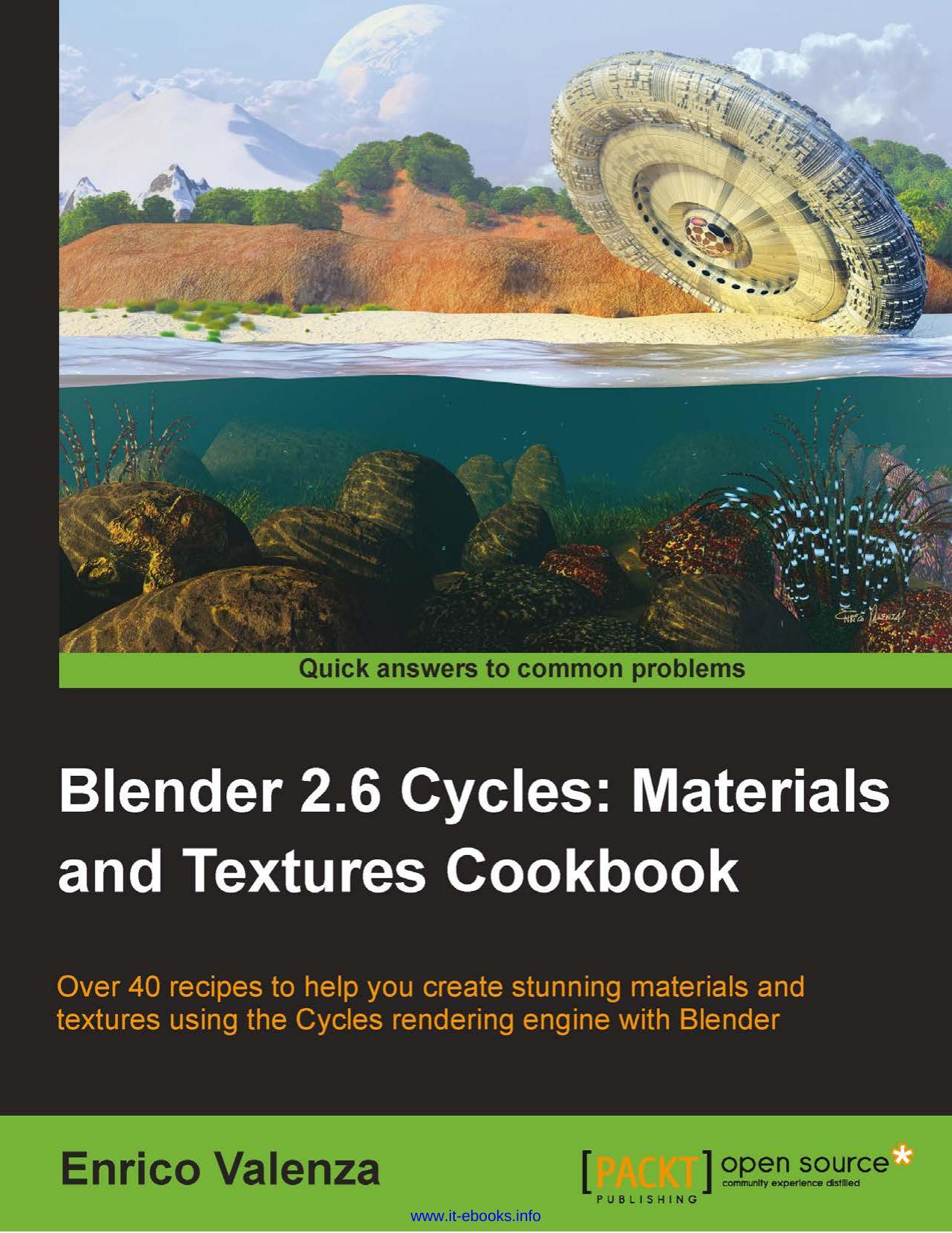Blender 2.6 Cycles: Materials and Textures Cookbook: Over 40 recipes to help you create stunning materials and textures using the Cycles rendering engine with Blender by Enrico Valenza