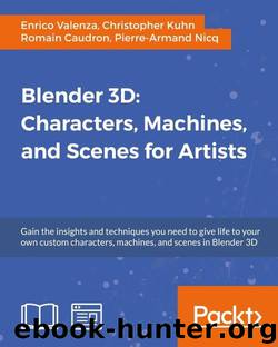 Blender 3D: Characters, Machines, and Scenes for Artists by Enrico Valenza & Christopher Kuhn & Romain Caudron & Pierre-Armand Nicq
