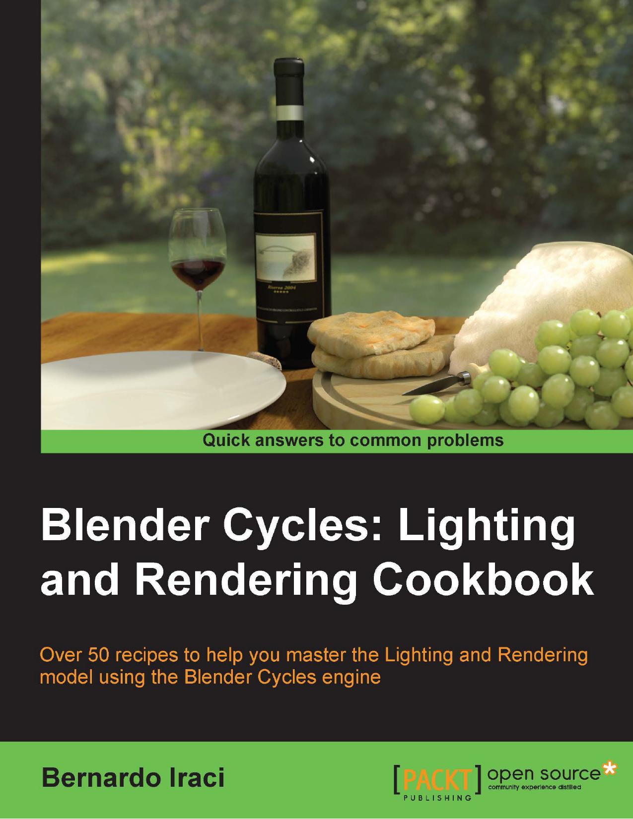 Blender Cycles - Lighting and Rendering Cookbook (2013) by Bernardo Iraci