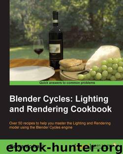 Blender Cycles: Lighting and Rendering Cookbook by 未知