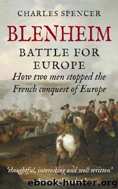 Blenheim: Battle for Europe: How Two Men Stopped the French Conquest of Europe by Earl Charles Spencer