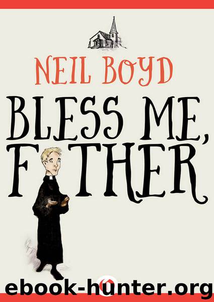Bless Me, Father by Neil Boyd