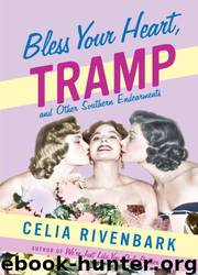 Bless Your Heart, Tramp: And Other Southern Endearments by Celia Rivenbark