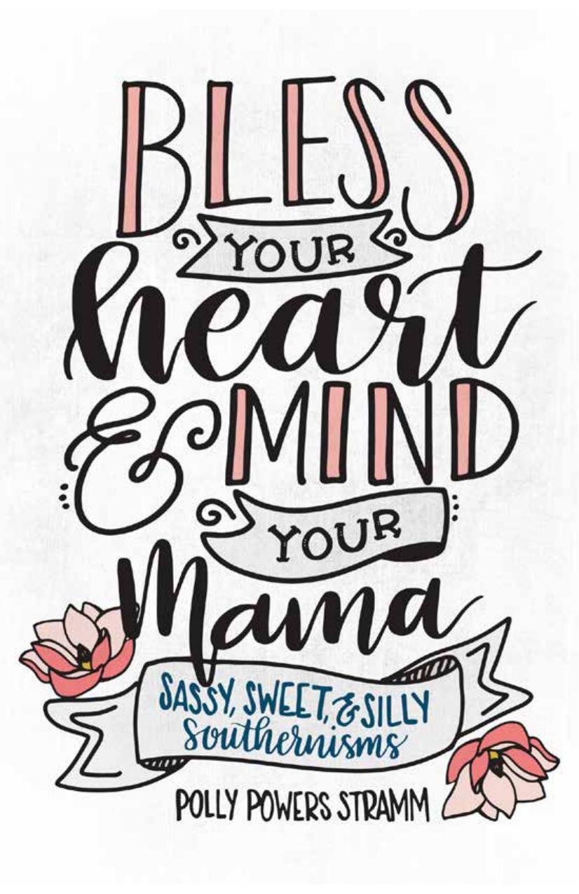 Bless your heart & mind your mama : sassy, sweet & silly southernisms by Stramm Polly Powers