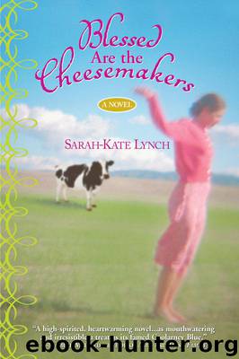 Blessed Are the Cheesemakers by Sarah-Kate Lynch