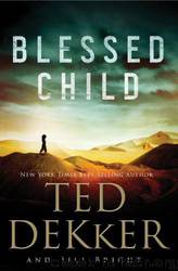 Blessed Child by Ted Dekker