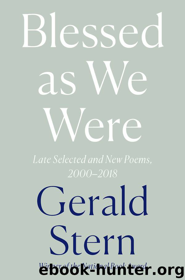 Blessed as We Were by Gerald Stern