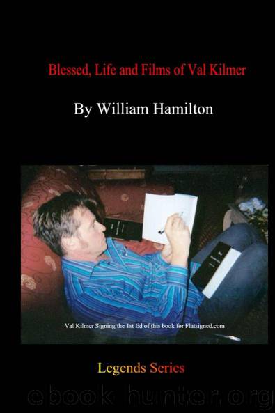 Blessed, Life and Films of Val Kilmer by William Hamilton