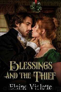 Blessings and the Thief: A Spirited Regency Christmas novella by Elaine Violette