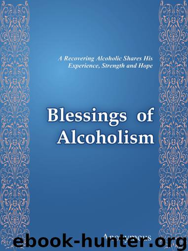 Blessings of Alcoholism by Anonymous